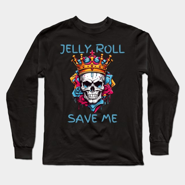 Jelly Roll "Save Me" Paint Drip Skull Crown Roses Long Sleeve T-Shirt by jackofdreams22